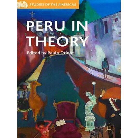 Peru in Theory, Paulo Drinot (Editor)