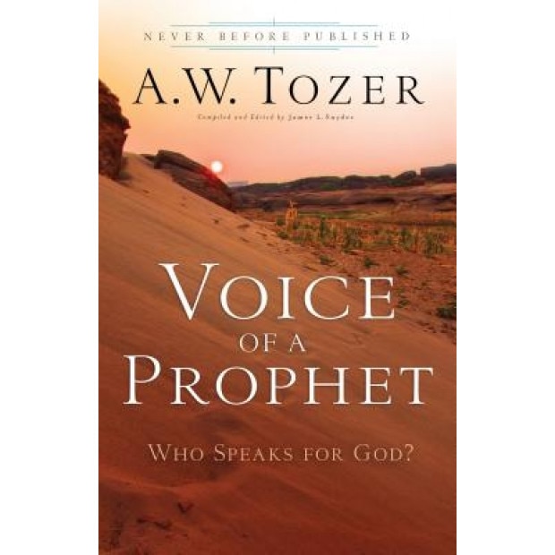 Voice of a Prophet: Who Speaks for God?, A. W. Tozer (Author)