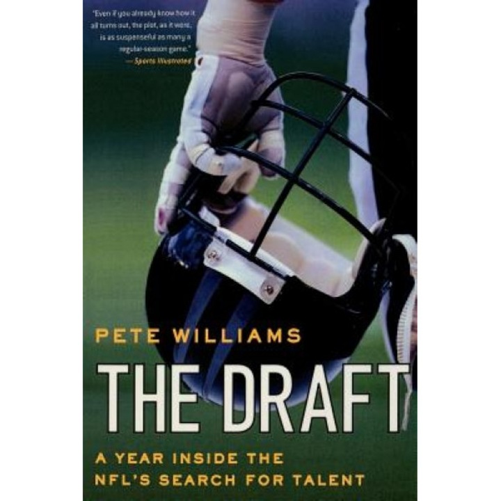 The Draft: A Year Inside the NFL's Search for Talent, Pete Williams (Author)