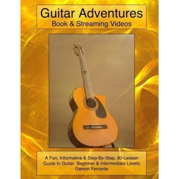 Guitar Adventures: A Fun, Informative, and Step-By-Step 60-Lesson Guide to Chords, Beginner & Intermediate Levels, with Companion Lesson-, Damon Ferrante (Author) Guitar Adventures: A Fun, Informative, and Step-By-Step 60-Lesson Guide to Chords, Beginner & Intermediate Levels, with Companion Lesson-, Damon Ferrante (Author)