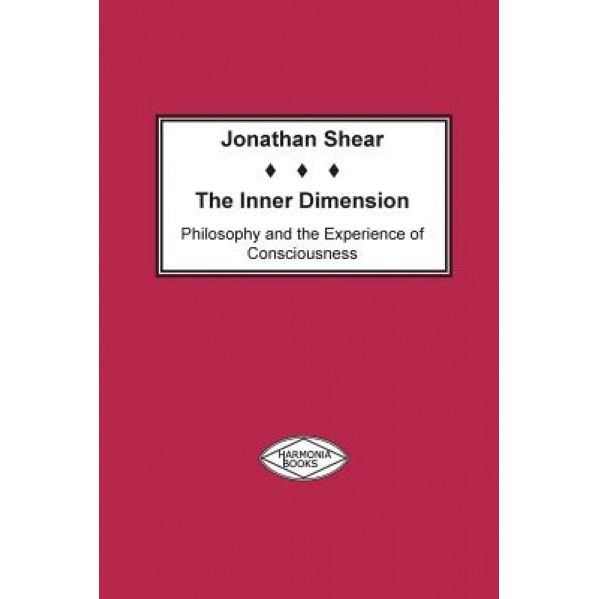 The Inner Dimension: Philosophy and the Experience of Consciousness, Jonathan Shear (Author)