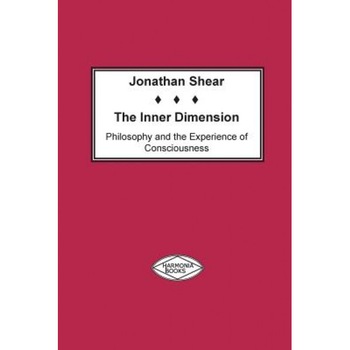 The Inner Dimension: Philosophy and the Experience of Consciousness, Jonathan Shear (Author) The Inner Dimension: Philosophy and the Experience of Consciousness, Jonathan Shear (Author)