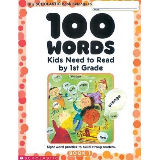 100 Words Kids Need to Read by 1st Grade: Sight Word Practice to Build Strong Readers,