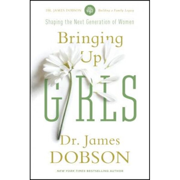 Bringing Up Girls, James Dobson (Author)