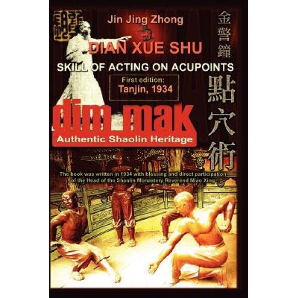 Authentic Shaolin Heritage: Dian Xue Shu (Dim Mak) - Skill of Acting on Acupoints, Andrew Timofeevich (Author)