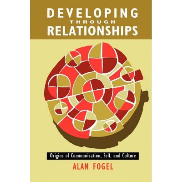 Developing Through Relationships, Alan Fogel