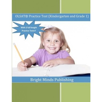 Olsat Practice Test (Kindergarten and Grade 1): (With 2 Full Length Practice Tests), Bright Minds Publishing (Author) Olsat Practice Test (Kindergarten and Grade 1): (With 2 Full Length Practice Tests), Bright Minds Publishing (Author)