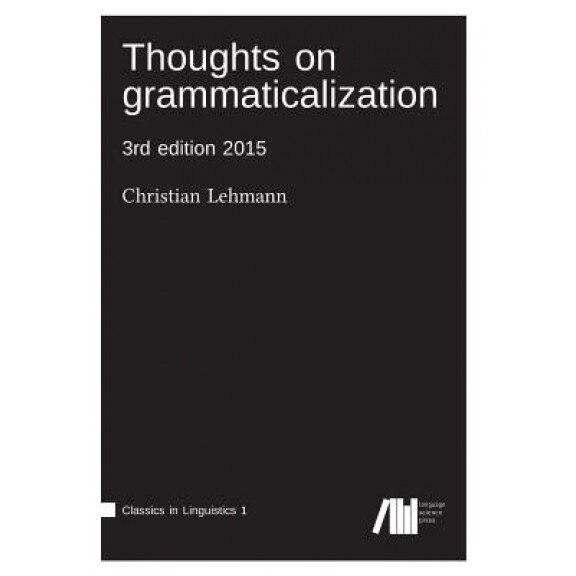 Thoughts on Grammaticalization, Christian Lehmann (Author)