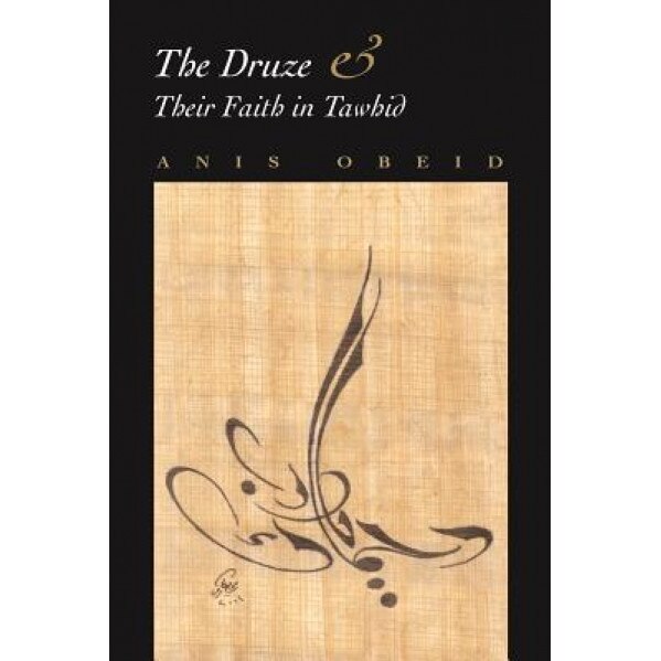 The Druze & Their Faith in Tawhid, Anis Obeid (Author)