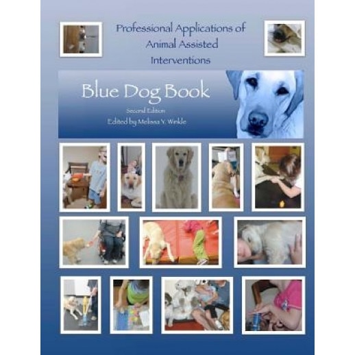 Professional Applications of Animal Assisted Interventions: Blue Dog Book Second Edition - Melissa y. Winkle Otr/L (Author)