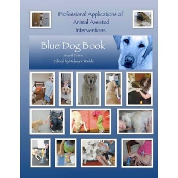 Professional Applications of Animal Assisted Interventions: Blue Dog Book Second Edition - Melissa y. Winkle Otr/L (Author) Professional Applications of Animal Assisted Interventions: Blue Dog Book Second Edition - Melissa y. Winkle Otr/L (Author)