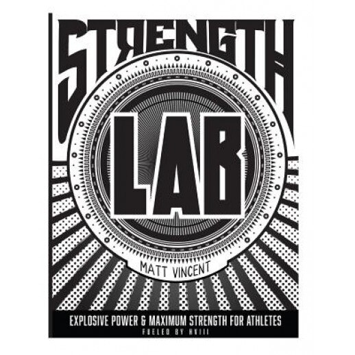 Strength Lab: Explosive Strength and Maximum Power for Athletes, Matthew Vincent (Author)