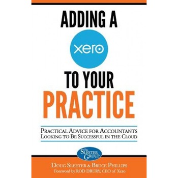 Adding a Xero to Your Practice: Practical Advice for Accountants Looking to Be Successful in the Cloud - Doug Sleeter (Author) Adding a Xero to Your Practice: Practical Advice for Accountants Looking to Be Successful in the Cloud - Doug Sleeter (Author)