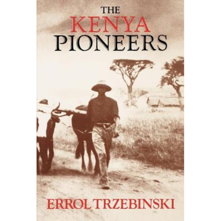 The Kenya Pioneers, Errol Trzebinski (Author)