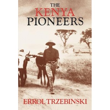 The Kenya Pioneers, Errol Trzebinski (Author) The Kenya Pioneers, Errol Trzebinski (Author)