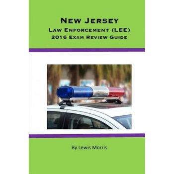 New Jersey Law Enforcement (Lee) 2016 Exam Review Guide, Lewis Morris (Author) New Jersey Law Enforcement (Lee) 2016 Exam Review Guide, Lewis Morris (Author)