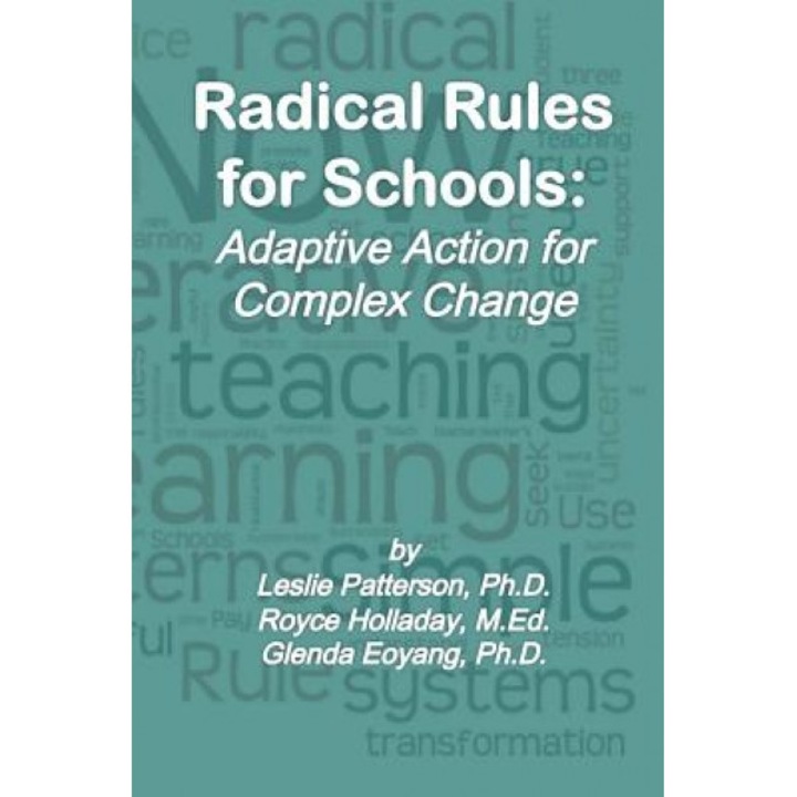 Radical Rules for Schools: Adaptive Action for Complex Change, Leslie Patterson Ph. D. (Author)