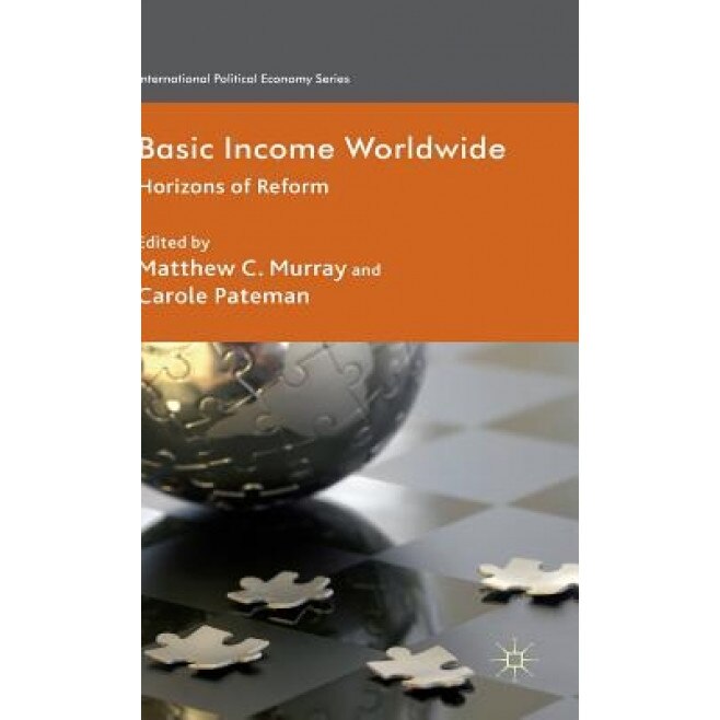 Basic Income Worldwide: Horizons of Reform, Matthew C. Murray (Editor)