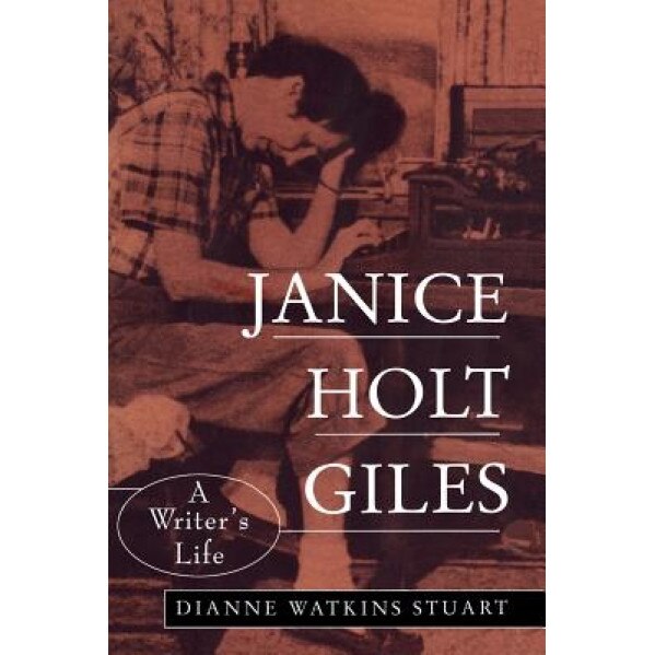 Janice Holt Giles: A Writer's Life, Dianne Watkins Stuart (Author)