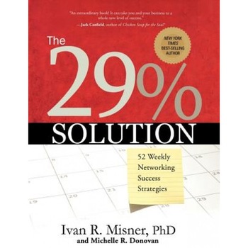 The 29% Solution: 52 Weekly Networking Success Strategies - Ivan R., Ph.D. Misner (Author) The 29% Solution: 52 Weekly Networking Success Strategies - Ivan R., Ph.D. Misner (Author)