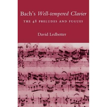 Bach's Well-Tempered Clavier: The 48 Preludes and Fugues, David Ledbetter (Author) Bach's Well-Tempered Clavier: The 48 Preludes and Fugues, David Ledbetter (Author)