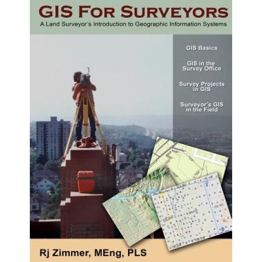 GIS for Surveyors: A Land Surveyor's Introduction to Geographic Information Systems, Rj Zimmer (Author)