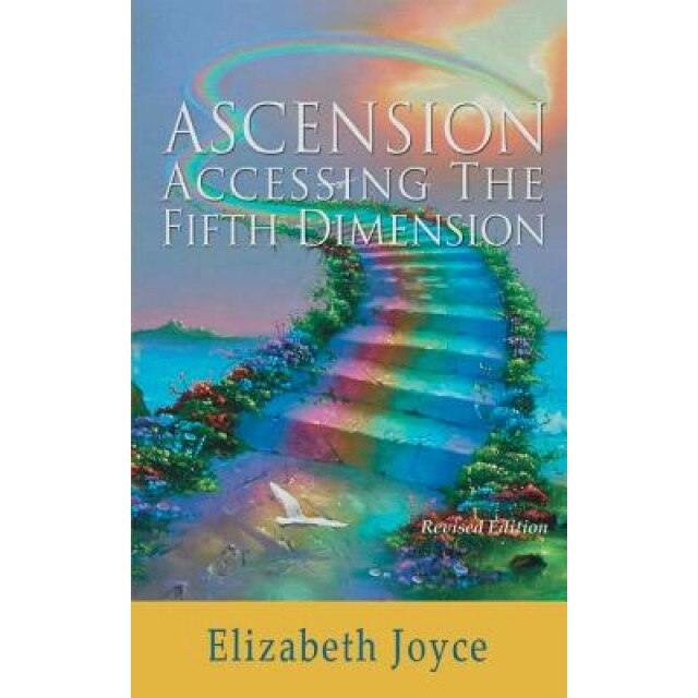 Ascension-Accessing the Fifth Dimension - Elizabeth Joyce (Author)