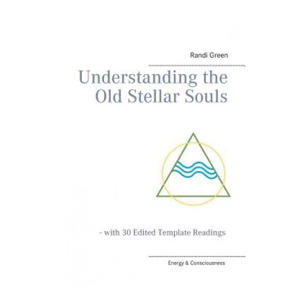 Understanding the Old Stellar Souls, Randi Green (Author)