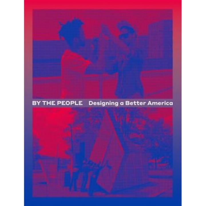By the People: Designing a Better America, Cynthia Smith (Author)