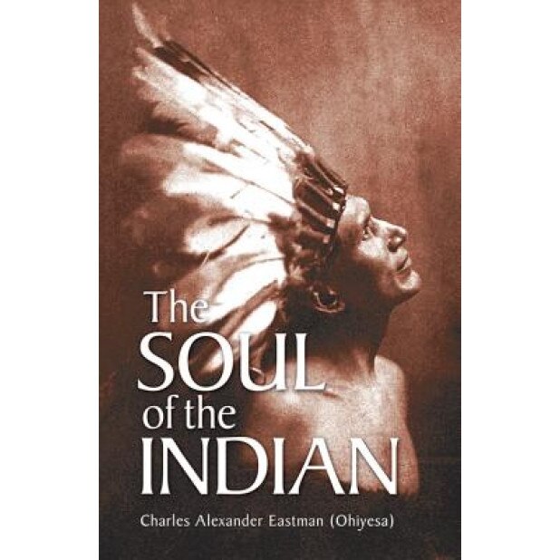 The Soul of the Indian, Charles Alexander Eastman