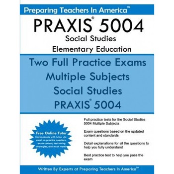 Praxis 5004 Social Studies Elementary Education: Praxis II Elementary Education Multiple Subjects Exam 5001, Preparing Teachers in America (Author) Praxis 5004 Social Studies Elementary Education: Praxis II Elementary Education Multiple Subjects Exam 5001, Preparing Teachers in America (Author)