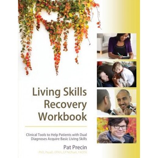 Living Skills Recovery Workbook, Pat Precin (Author)
