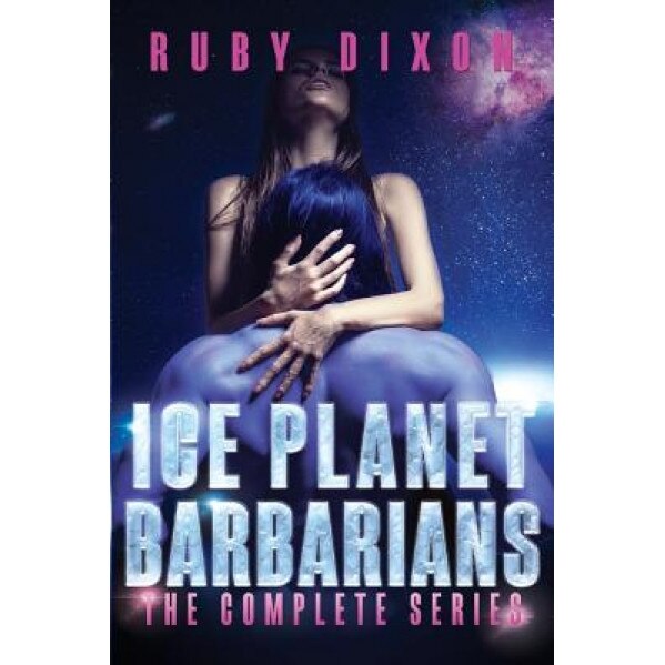 Ice Planet Barbarians: The Complete Series: A Scifi Alien Serial Romance, Ruby Dixon (Author)