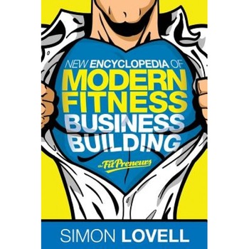 New Encyclodepedia of Modern Fitness Business Building - MR Simon Lovell (Author) New Encyclodepedia of Modern Fitness Business Building - MR Simon Lovell (Author)
