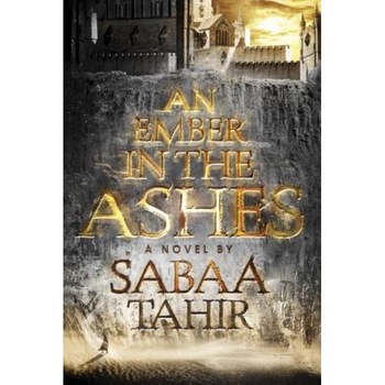 An Ember in the Ashes, Sabaa Tahir (Author) An Ember in the Ashes, Sabaa Tahir (Author)