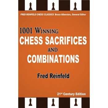 1001 Winning Chess Sacrifices and Combinations, Fred Reinfeld (Author) 1001 Winning Chess Sacrifices and Combinations, Fred Reinfeld (Author)