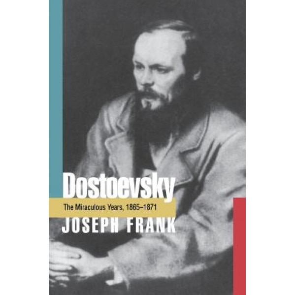 Dostoevsky: The Miraculous Years, 1865-1871, Joseph Frank (Author)