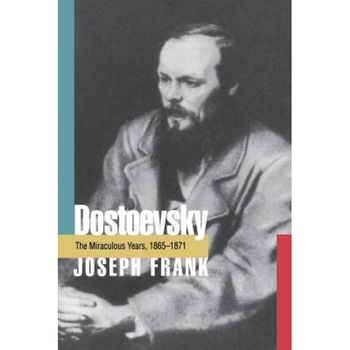 Dostoevsky: The Miraculous Years, 1865-1871, Joseph Frank (Author) Dostoevsky: The Miraculous Years, 1865-1871, Joseph Frank (Author)