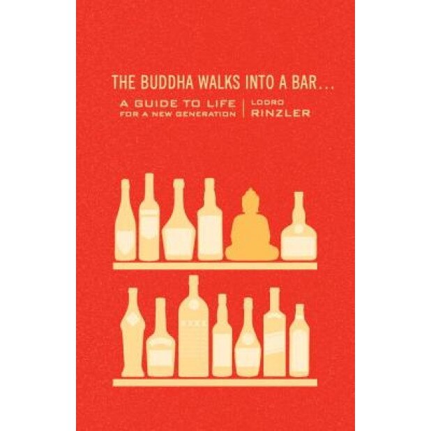 The Buddha Walks Into a Bar...: A Guide to Life for a New Generation, Lodro Rinzler (Author)