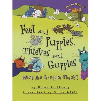 Feet and Puppies, Thieves and Guppies: What Are Irregular Plurals?, Brian P. Cleary (Author) Feet and Puppies, Thieves and Guppies: What Are Irregular Plurals?, Brian P. Cleary (Author)