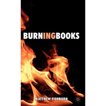 Burning Books, Matthew Fishburn (Author) Burning Books, Matthew Fishburn (Author)