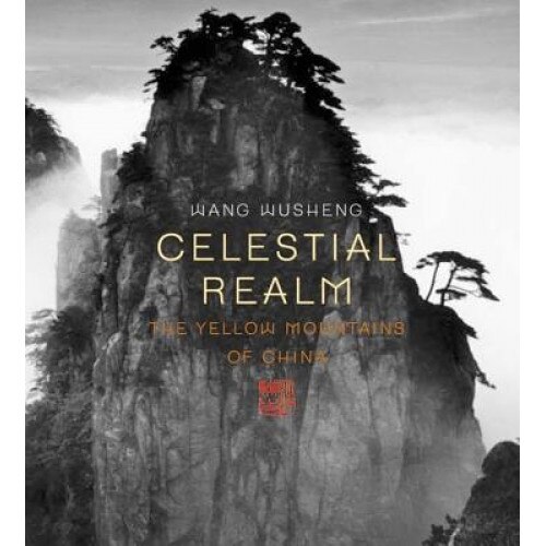 Celestial Realm: The Yellow Mountains of China, Wang Wusheng (Photographer)