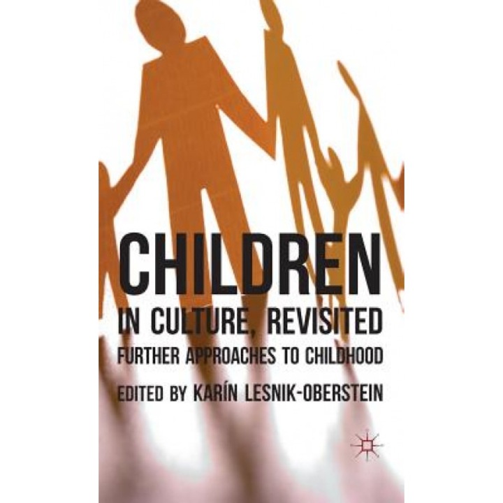 Children in Culture, Revisited: Further Approaches to Childhood, Karin Lesnik-Oberstein (Editor)