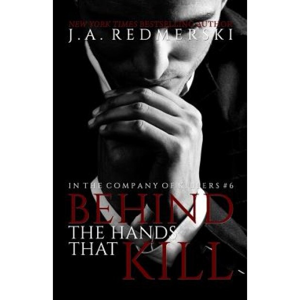 Behind the Hands That Kill, J. A. Redmerski (Author)