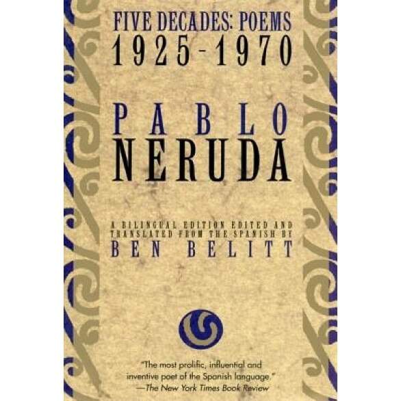 Five Decades: Poems 1925-1970, Pablo Neruda