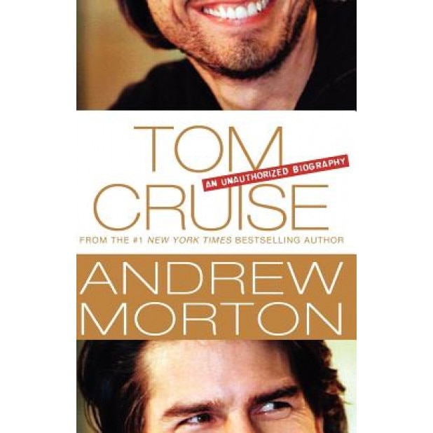 Tom Cruise: An Unauthorized Biography, Andrew Morton (Author)