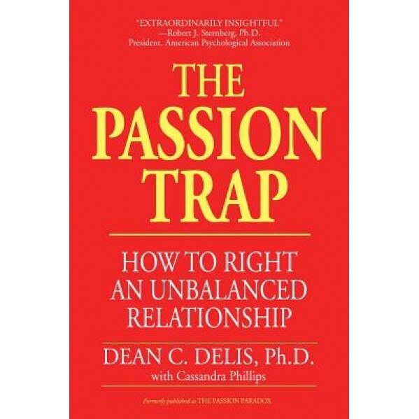 The Passion Trap: Where is Your Relationship Going?, Dean C. Delis