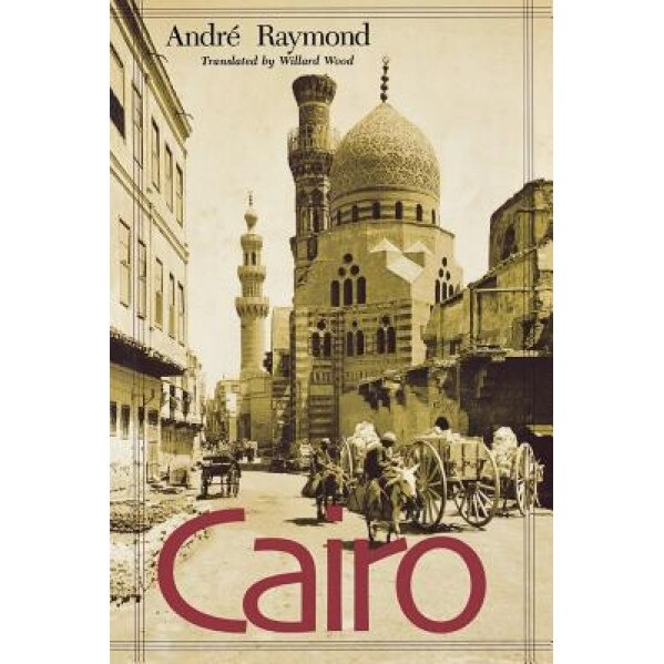 Cairo, Andre Raymond (Author)