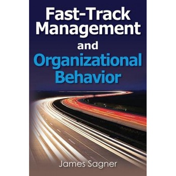 Fast-Track Management and Organizational Behavior - James Sagner (Author) Fast-Track Management and Organizational Behavior - James Sagner (Author)