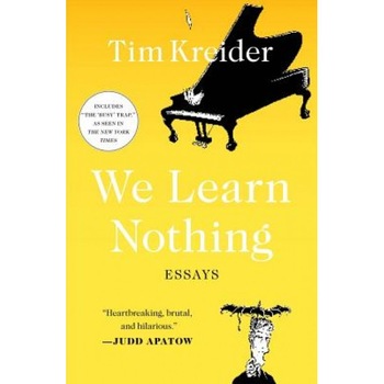 We Learn Nothing: Essays and Cartoons, Tim Kreider (Author) We Learn Nothing: Essays and Cartoons, Tim Kreider (Author)